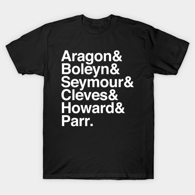 Henry VIII Wives Names List Design T-Shirt by DankFutura
